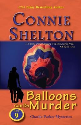 Balloons Can Be Murder: Charlie Parker Mysteries, Book 9 by Shelton, Connie