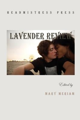 Lavender Review: Poems from the First Five Years by Meriam, Mary