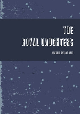Royal Daughters by Akin, Olamide
