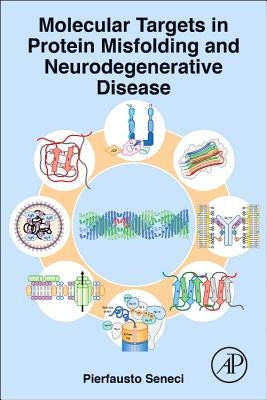 Molecular Targets in Protein Misfolding and Neurodegenerative Disease by Seneci, Pierfausto