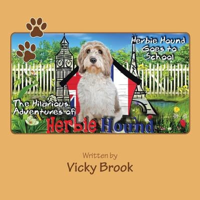 The Hilarious Adventures of Herbie Hound: "Herbie Hound Goes to School" by Brook, Vicky