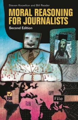 Moral Reasoning for Journalists by Knowlton, Steven