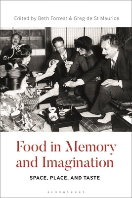 Food in Memory and Imagination: Space, Place And, Taste by Forrest, Beth