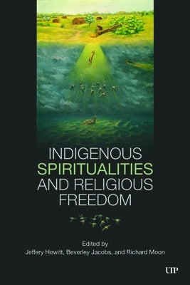 Indigenous Spirituality and Religious Freedom by Hewitt, Jeffery