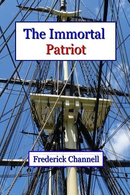 The Immortal Patriot by Channell, Frederick