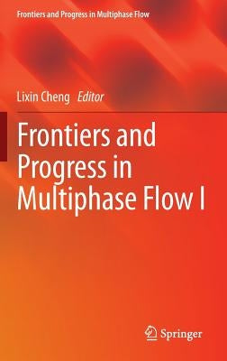Frontiers and Progress in Multiphase Flow I by Cheng, Lixin