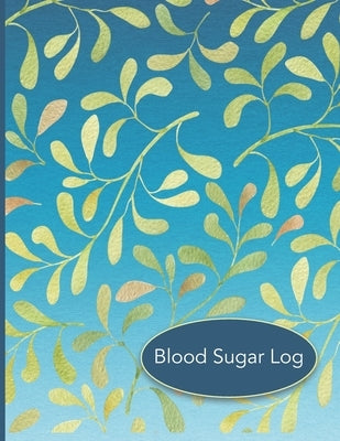Blood Sugar Log: 56 Weekly Logs to Track Daily Glucose Readings - Simple Layout - Blue Green Leaf Design - BONUS Coloring Pages! by Journals, Spunky Spirited