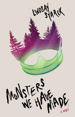 Monsters We Have Made by Starck, Lindsay
