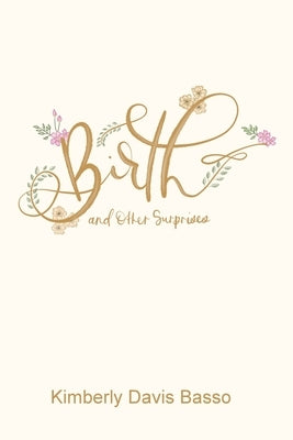 Birth and Other Surprises by Basso, Kimberly Davis