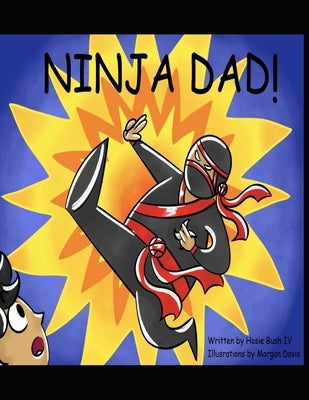 Ninja Dad! by Davis, Morgan