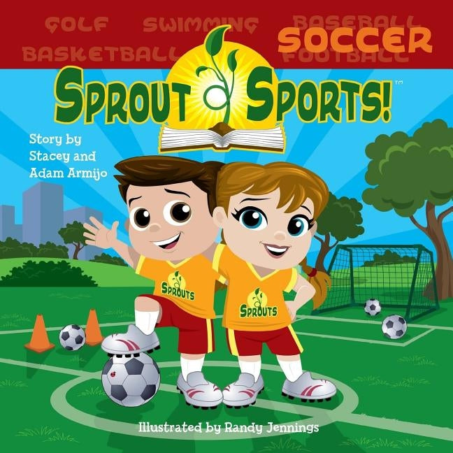 Sprout Sports! Soccer by Armijo, Adam