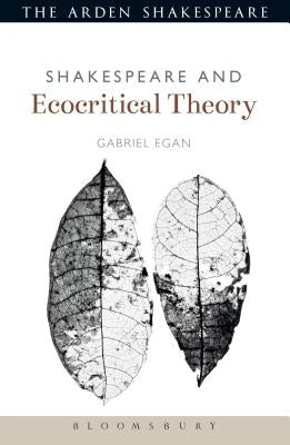 Shakespeare and Ecocritical Theory by Egan, Gabriel