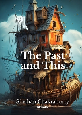 The Past and This by Sinchan Chakraborty