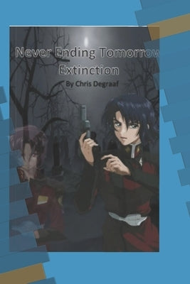 Never Ending Tomorrow: Extinction by DeGraaf, Chris