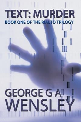 Text: Murder: Book One of the Rialto Trilogy by Wensley, George G. a.