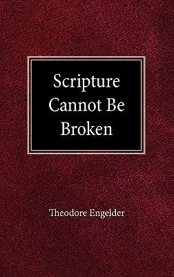 Scripture Cannot be Broken by Theodore, Engelder