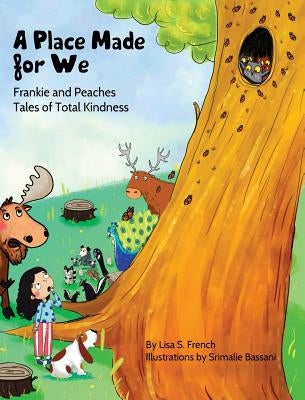 A Place Made for We: A story about the importance of caring for nature and animals. by French, Lisa S.