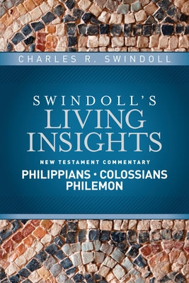 Insights on Philippians, Colossians, Philemon by Swindoll, Charles R.