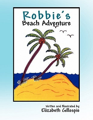 Robbie's Beach Adventure by Gillespie, Elizabeth