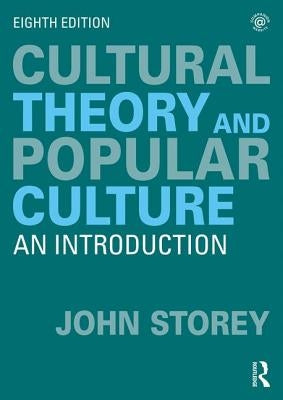 Cultural Theory and Popular Culture: An Introduction by Storey, John