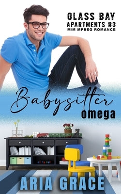 Babysitter Omega: M/M MPreg Romance by Grace, Aria