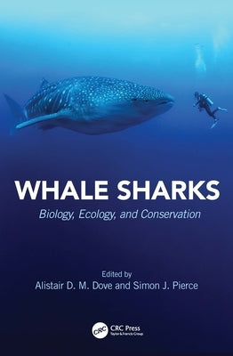 Whale Sharks: Biology, Ecology, and Conservation by Pierce, Simon J.