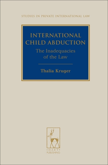 International Child Abduction: The Inadequacies of the Law by Kruger, Thalia