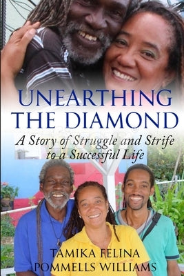 Unearthing the Diamond: A Story of Struggle and Strife to a Successful Life by Pommells Williams, Tamika Felina