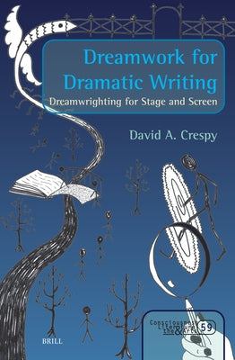 Dreamwork for Dramatic Writing: Dreamwrighting for Stage and Screen by A. Crespy, David
