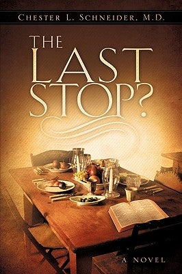 The Last Stop? by Schneider, M. D. Chester L.