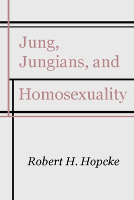 Jung, Jungians and Homosexuality by Hopcke, Robert H.