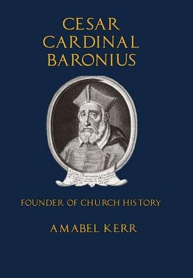 Cesar Cardinal Baronius by Kerr, Amabel