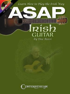 ASAP Irish Guitar: Learn How to Play the Irish Way [With CD (Audio)] by Rossi, Doc