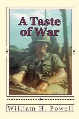 A Taste of War: An Infantry Platoon Leaders Recollections of a Year in Vietnam by Powell, William H.