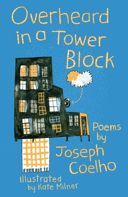 Overheard in a Tower Block: Poems by Coelho, Joseph