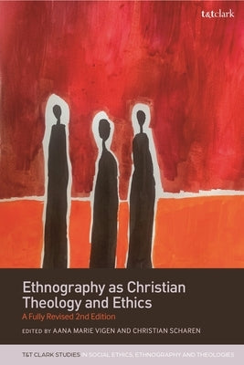 Ethnography as Christian Theology and Ethics: A Fully Revised 2nd Edition by Vigen, Aana Marie