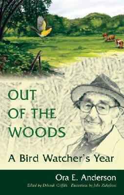 Out of the Woods: A Bird Watcher's Year by Anderson, Ora E.
