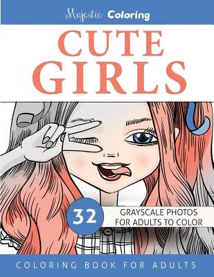 Cute Girls: Grayscale Coloring for Adults by Coloring, Majestic