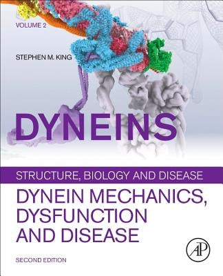 Dyneins: Dynein Mechanics, Dysfunction, and Disease by King, Stephen M.