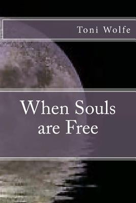 When Souls are Free by Wolfe, Toni