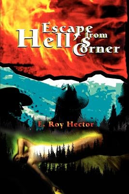 Escape from Hell's Corner by Hector, E. Roy
