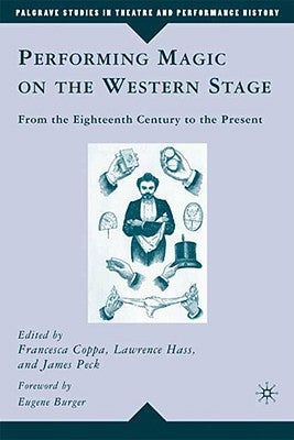 Performing Magic on the Western Stage: From the Eighteenth Century to the Present by Hass, L.