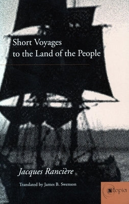 Short Voyages to the Land of the People by Rancière, Jacques