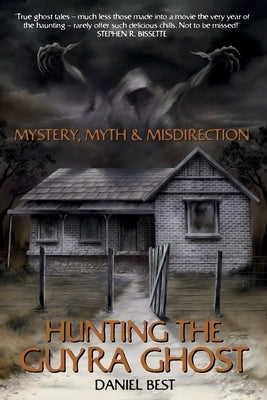 Mystery, Myth & Misdirection: Hunting The Guyra Ghost by Best, Daniel