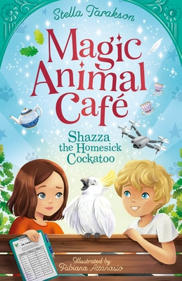 Magic Animal Cafe: Shazza the Homesick Cockatoo by Tarakson, Stella