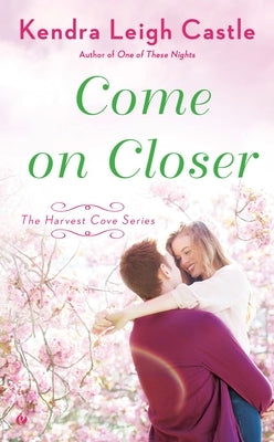 Come on Closer by Castle, Kendra Leigh