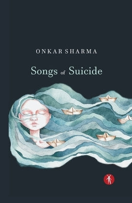 Songs of Suicide by Sharma, Onkar