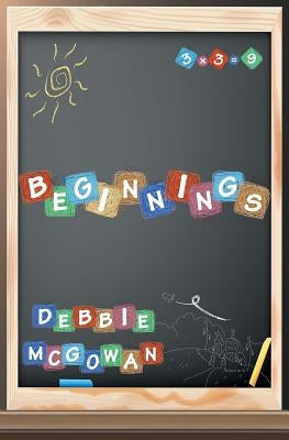 Beginnings by McGowan, Debbie