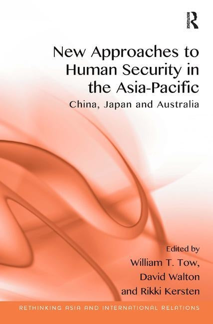 New Approaches to Human Security in the Asia-Pacific: China, Japan and Australia by Tow, William T.
