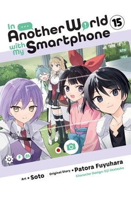 In Another World with My Smartphone, Vol. 15 (Manga) by Fuyuhara, Patora
